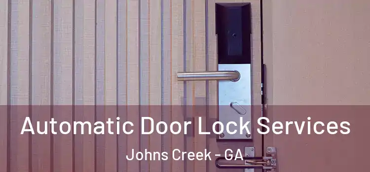 Automatic Door Lock Services Johns Creek - GA