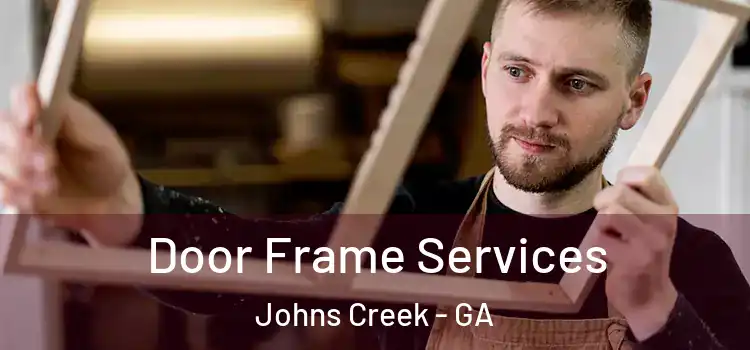  Door Frame Services Johns Creek - GA