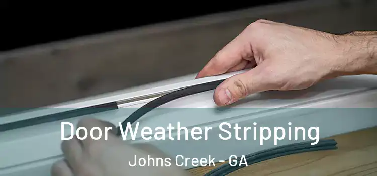 Door Weather Stripping Johns Creek - GA