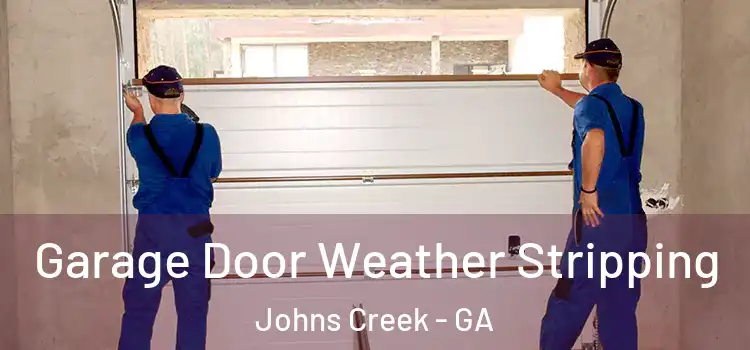  Garage Door Weather Stripping Johns Creek - GA