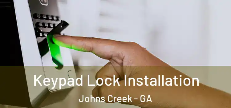  Keypad Lock Installation Johns Creek - GA
