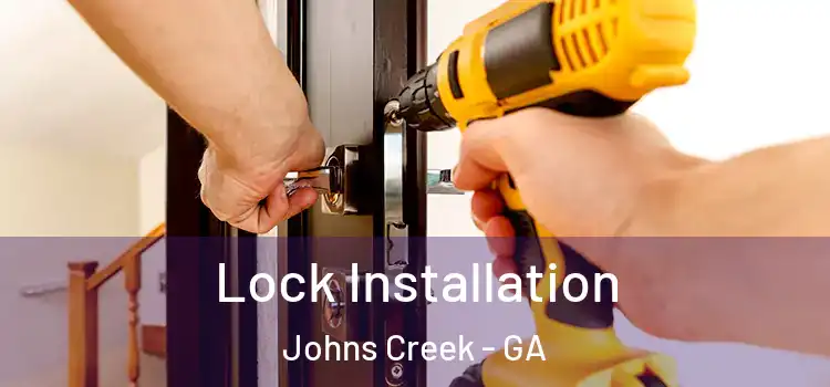 Lock Installation Johns Creek - GA