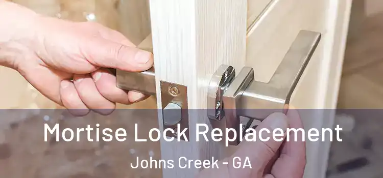 Mortise Lock Replacement Johns Creek - GA