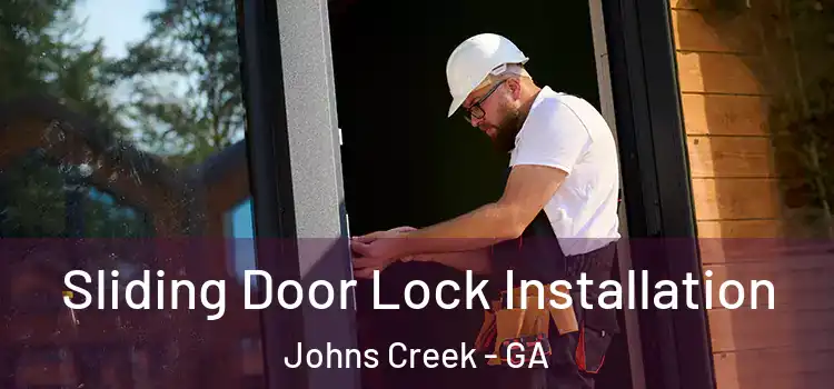 Sliding Door Lock Installation Johns Creek - GA