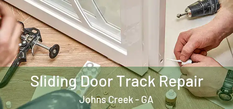 Sliding Door Track Repair Johns Creek - GA