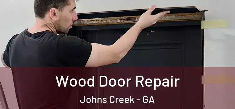 Wood Door Repair Johns Creek - GA